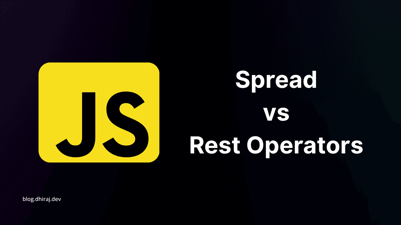 Spread vs Rest Operators in JavaScript