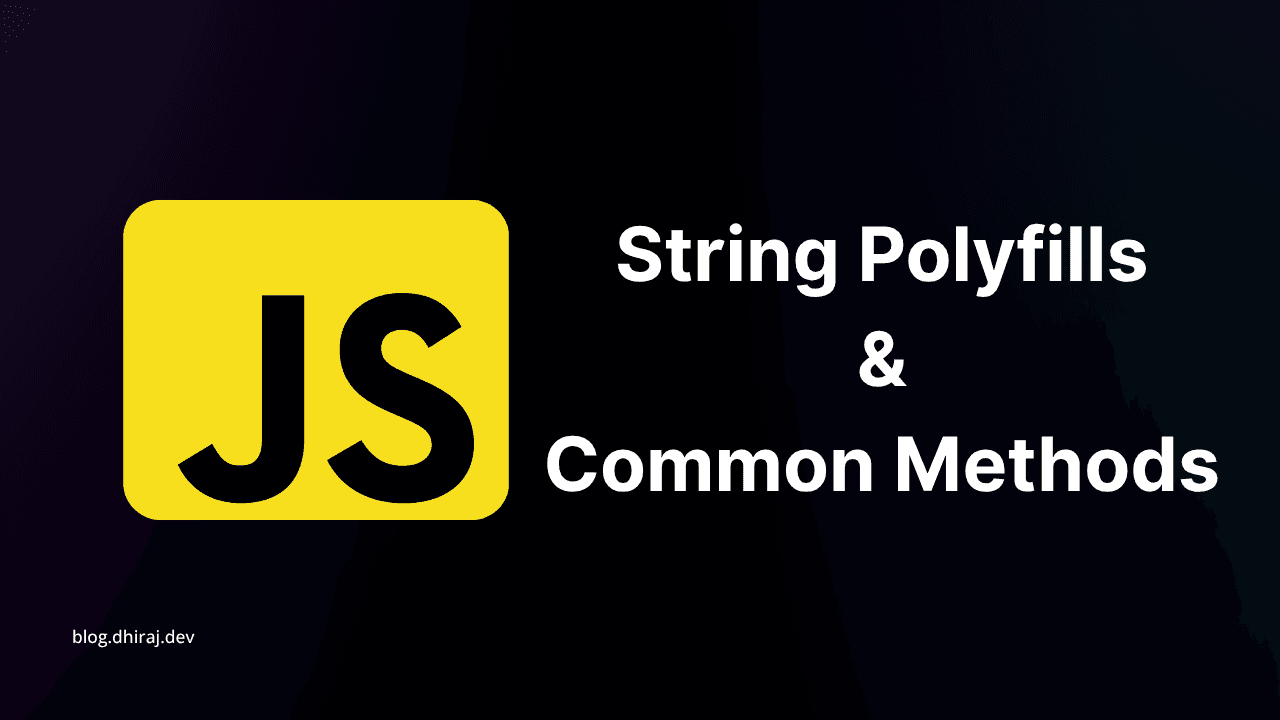 String Polyfills and Common Interview Methods in JavaScript