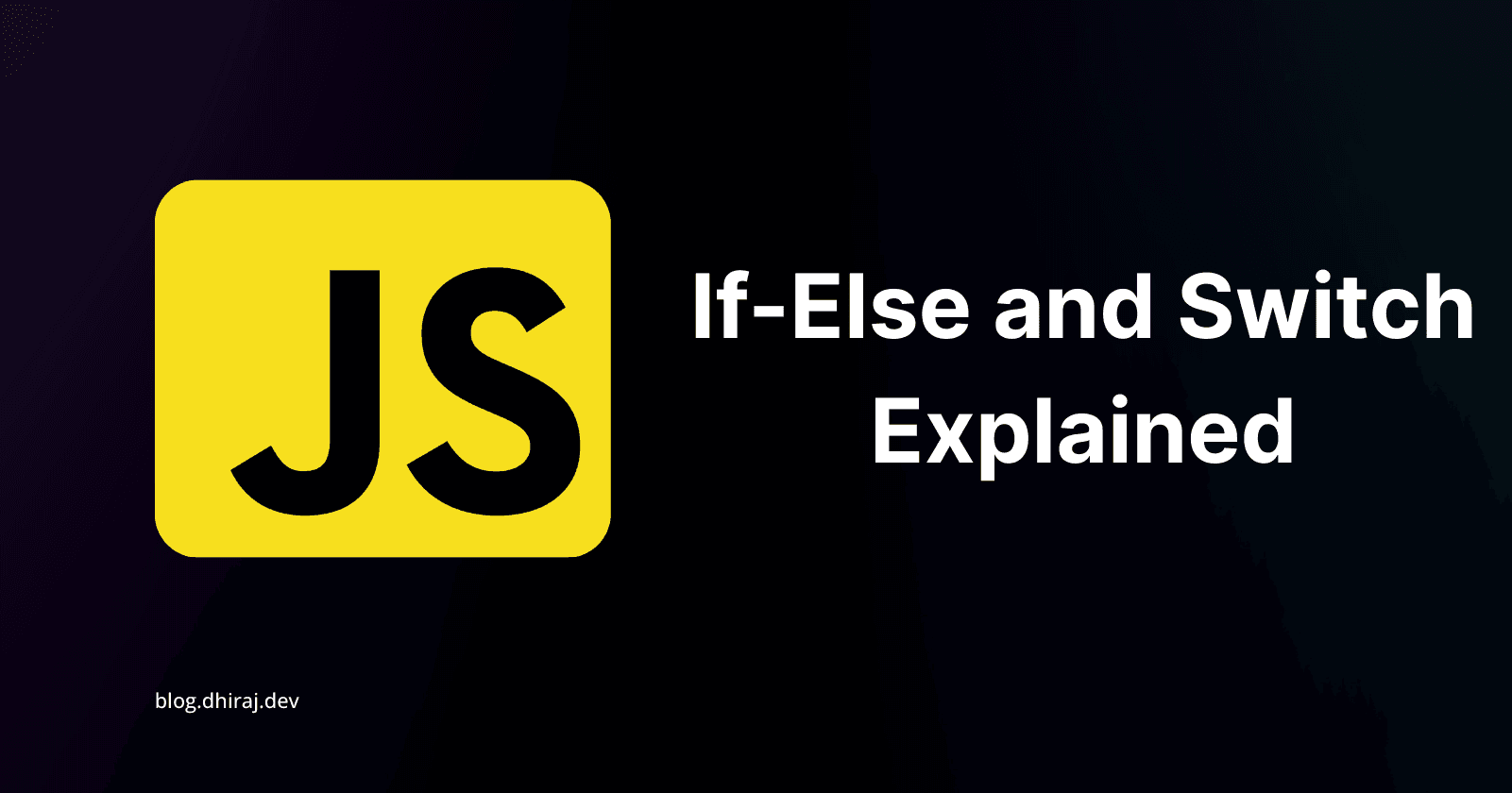 Control Flow in JavaScript: If, Else and Switch Explained