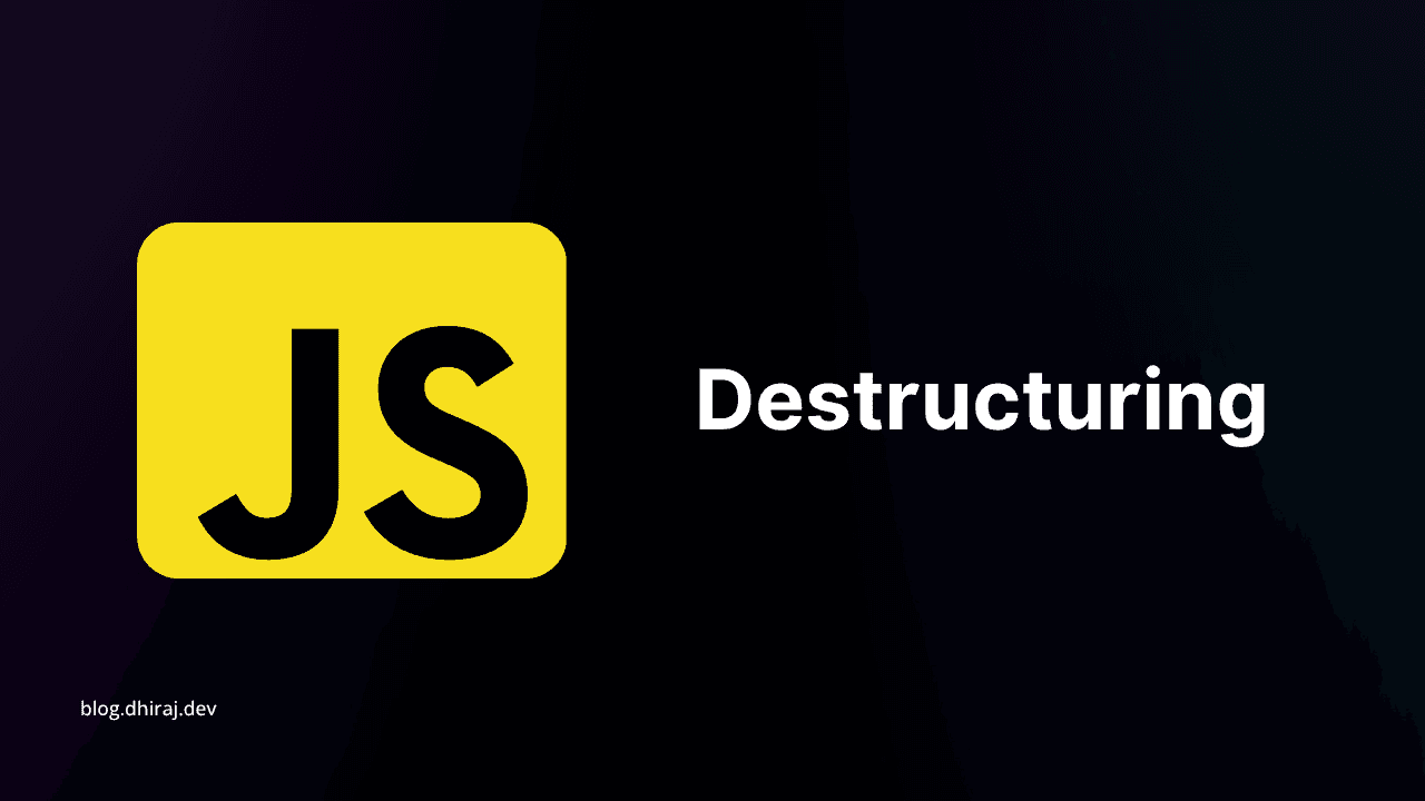 Destructuring in JavaScript